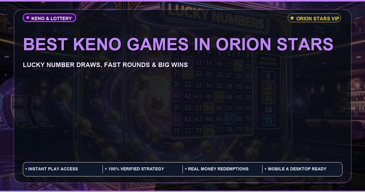 Best Keno Games in Orion Stars | Play Online & Download