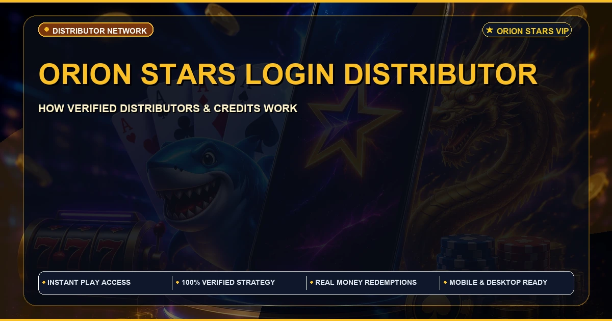 Orion Stars Login Distributor | Access and Account Guide