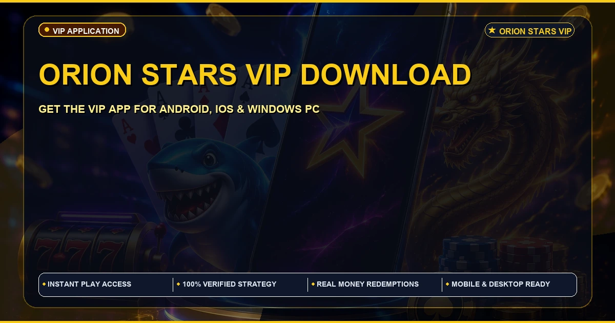 Orion Stars VIP Download | Mobile Access Guide