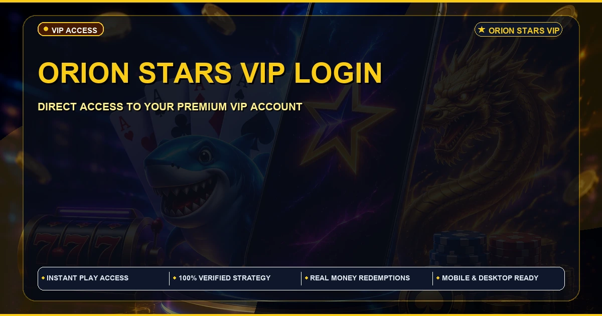 Orion Stars VIP Login | Access and Account Guide